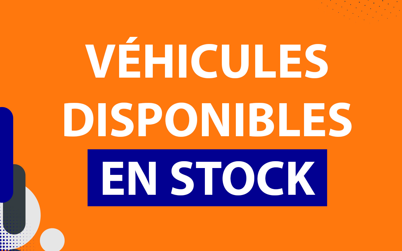 DES VÉHICULES EN STOCK